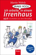 ISBN 9783430201339: Ich arbeite immer noch in einem Irrenhaus - Neue Geschichten aus dem Büroalltag