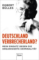 ISBN 9783430201599: Deutschland, Verbrecherland? - Mein Einsatz gegen die organisierte Kriminalität