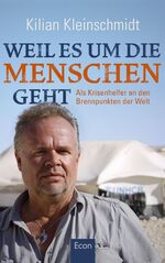 ISBN 9783430201803: Weil es um die Menschen geht: Als Krisenhelfer an den Brennpunkten der Welt