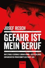 Gefahr ist mein Beruf - MH17, Pablo Escobar, Florian Homm – Deutschlands erfahrenster Privatermittler packt aus