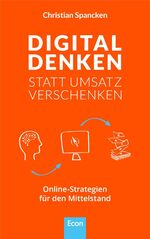 ISBN 9783430202428: Digital denken statt Umsatz verschenken – Online-Strategien für den Mittelstand und im B2B Geschäft