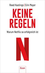 ISBN 9783430210232: Keine Regeln - Warum Netflix so erfolgreich ist | Der Chef des Streaming-Dienstes über Unternehmenskultur, Controlling, Kreativität, Verantwortung und Spitzengehälter