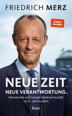 ISBN 9783430210447: Neue Zeit. Neue Verantwortung. - Demokratie und Soziale Marktwirtschaft im 21. Jahrhundert | Der politische Wegweiser des CDU-Vorsitzenden