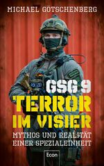 ISBN 9783430210676: GSG 9 – Terror im Visier - Mythos und Realität einer Spezialeinheit | Deutschlands Eliteeinheit im Kampf gegen Terrorismus und Schwerkriminalität und ihre Bedeutung für die deutsche Sicherheitspolitik