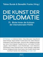 ISBN 9783430210713: Die Kunst der Diplomatie: 75 Blicke hinter die Kulissen der internationalen Politik | Kommunikation und interkulturelle Kompetenz auf globaler Ebene