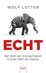 ISBN 9783430211093: Echt – Der Wert der Einzigartigkeit in einer Welt der Kopien | Warum wir Originale so sehr lieben