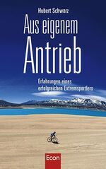 ISBN 9783430300070: Aus eigenem Antrieb - Erfahrungen eines erfolgreichen Extremsportlers - handsigniertes Exemplar