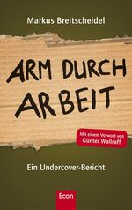 Arm durch Arbeit - Ein Undercover-Bericht