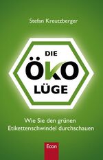 ISBN 9783430300452: Die Öko-Lüge - Wie Sie den grünen Etikettenschwindel durchschauen