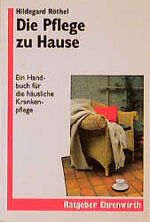 ISBN 9783431029574: Die Pflege zu Hause: Ein Handbuch für die häusliche Krankenpflege