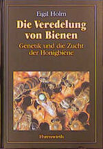 ISBN 9783431035124: Die Veredelung von Bienen Genetik und die Zucht der Honigbiene [Gebundene Ausgabe] Bienen Imkerei Imker Bienenzucht Bienenkunde Bienenprodukte Bienenkrankheiten Imker Honigbienen Königinnenzucht Genet