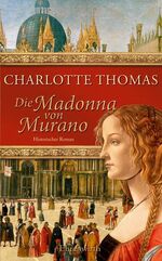 ISBN 9783431036992: Die Madonna von Murano: Historischer Roman (Ehrenwirth Belletristik) historischer Roman