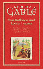 ISBN 9783431037555: Von Ratlosen und Löwenherzen – Eine kurzweilige, aber nützliche Geschichte des englischen Mittelalters