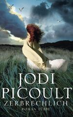 Jodi Picoult: Zerbrechlich . Roman - sig Jodi Picoult: Zerbrechlich . Roman - sig