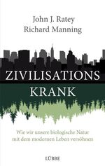 ISBN 9783431039573: Zivilisationskrank – Wie wir unsere biologische Natur mit dem modernen Leben versöhnen