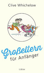 ISBN 9783431041064: Großeltern für Anfänger | Clive Whichelow | Buch | 96 S. | Deutsch | 2018 | Ehrenwirth Verlag | EAN 9783431041064