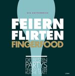 ISBN 9783431041446: Feiern. Flirten. Fingerfood.: Die besten Partys finden in der Küche statt (Immer schön lecker bleiben, Band 4)