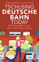 ISBN 9783431050158: Tschusing Deutsche Bahn today – Klimafreundlich reisen, ohne wahnsinnig zu werden