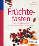 ISBN 9783432100128: Früchtefasten - Mein 10-Tage-Programm: genießen - entschlacken - leichter werden