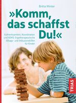 ISBN 9783432103747: Komm, das schaffst Du! - Aufmerksamkeit, Koordination und ADHS: ergotherapeutische Alltags- und Inklusionshilfen