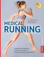 ISBN 9783432105840: Medical Running – Laufanatomie analysieren, Lauftechnik optimieren, Läuferbeschwerden wegtrainieren