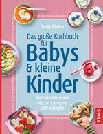 ISBN 9783432110226: Das große Kochbuch für Babys & kleine Kinder – Vom Gemüsebrei bis zur Lasagne: 240 Rezepte