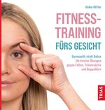 ISBN 9783432116129: Fitness-Training fürs Gesicht | Gymnastik statt Botox: Die besten Übungen gegen Falten, Tränensäcke und Doppelkinn | Heike Höfler | Taschenbuch | Brosch. (KB+KL) | 128 S. | Deutsch | 2022 | TRIAS