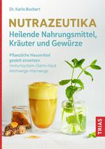 ISBN 9783432116242: Nutrazeutika - Heilende Nahrungsmittel, Kräuter und Gewürze