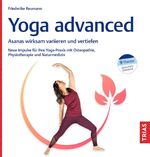 ISBN 9783432119113: Yoga advanced | Asanas wirksam variieren und vertiefen. Neue Impulse für Ihre Yoga-Praxis mit Osteopathie, Physiotherapie und Naturmedizin | Friederike Reumann | Taschenbuch | Brosch. (KB+KL) | 304 S.