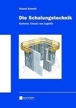 ISBN 9783433013465: Die Schalungstechnik. Systeme, Einsatz und Logistik Schmitt, Roland