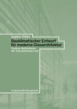 ISBN 9783433028414: Bauklimatischer Entwurf für moderne Glasarchitektur: Passive Maßnahmen der Energieeinsparung (Angewandte Bauphysik) Pültz, Gunter