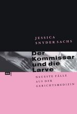 ISBN 9783434505426: Der Kommissar und die Larve. Neueste Fälle aus der Gerichtsmedizin