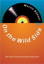 ISBN 9783434505655: On the Wild Side – Die wahre Geschichte der Popmusik