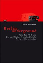 ISBN 9783434505686: Berlin underground : Wie der KGB und die westlichen Geheimdienste Weltpolitik machten. Aus dem Engl. übers. von Sonja Schuhmacher ...