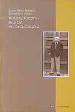 ISBN 9783434520092: Wolfgang Koeppen - Mein Ziel war die Ziellosigkeit