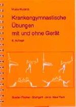 ISBN 9783437006722: Krankengymnastische Übungen mit und ohne Gerät – Ergänzungen zu den Grundtechniken und der klinischen Bewegungstherapie