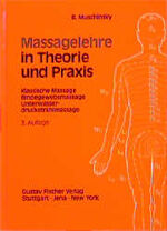 ISBN 9783437006814: Massagelehre in Theorie und Praxis. Klassische Massage - Bindegewebsmassage - Unterwasserdruckstrahlmassage