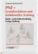 PNF - Grundverfahren und funktionelles Training ; Bank- und Mattentraining, Gangschulung