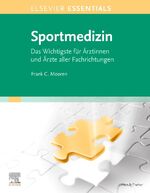 ISBN 9783437214813: ELSEVIER ESSENTIALS Sportmedizin - Das Wichtigste für Ärztinnen und Ärzte aller Fachrichtungen