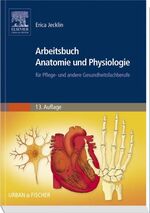 Arbeitsbuch Anatomie und Physiologie für Pflege- und andere Gesundheitsfachberufe