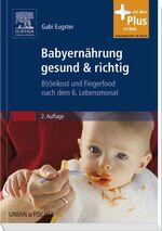 ISBN 9783437274817: Babyernährung gesund & richtig: B(r)eikost und Fingerfood nach dem 6. Lebensmonat Taschenbuch – 11. Mai 2009von Gabi Eugster (Autor)