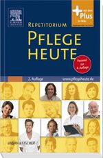 Repetitorium Pflege heute - auf der Grundlage von Pflege heute, 4. Auflage