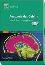 Anatomie des Gehirns: Interaktives Lernprogramm Version 3.0: Interaktives Lernprogramm. Für Windows 3.1/95/98 oder NT Bock, Rudolf