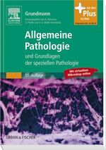 Allgemeine Pathologie und Grundlagen der Speziellen Pathologie - mit Zugang zum Elsevier-Portal