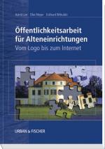 ISBN 9783437455605: Öffentlichkeitsarbeit für Alteneinrichtungen - Vom Logo bis zum Internet