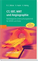 ISBN 9783437460005: CT, EBT, MRT und Angiographie: Radiologische Untersuchungstechnik für MTAR und Ärzte: Radiologische Untersuchungstechnik für MTAR und Ärzte. Inkl. Mehrzeilen-Spiral-CT Bittner, Roland C.; Hazim, Khale