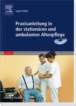 ISBN 9783437478307: Praxisanleitung in der stationären und ambulanten Altenpflege - & Begleit-CD-ROM