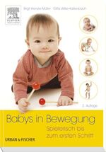 ISBN 9783437483912: Babys in Bewegung - Spielerisch bis zum ersten Schritt