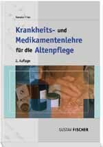 Krankheits- und Medikamentenlehre für die Altenpflege