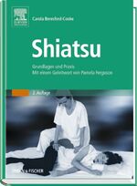 ISBN 9783437558016: Shiatsu - Grundlagen und Praxis. Mit einem Geleitwort von Pamela Ferguson